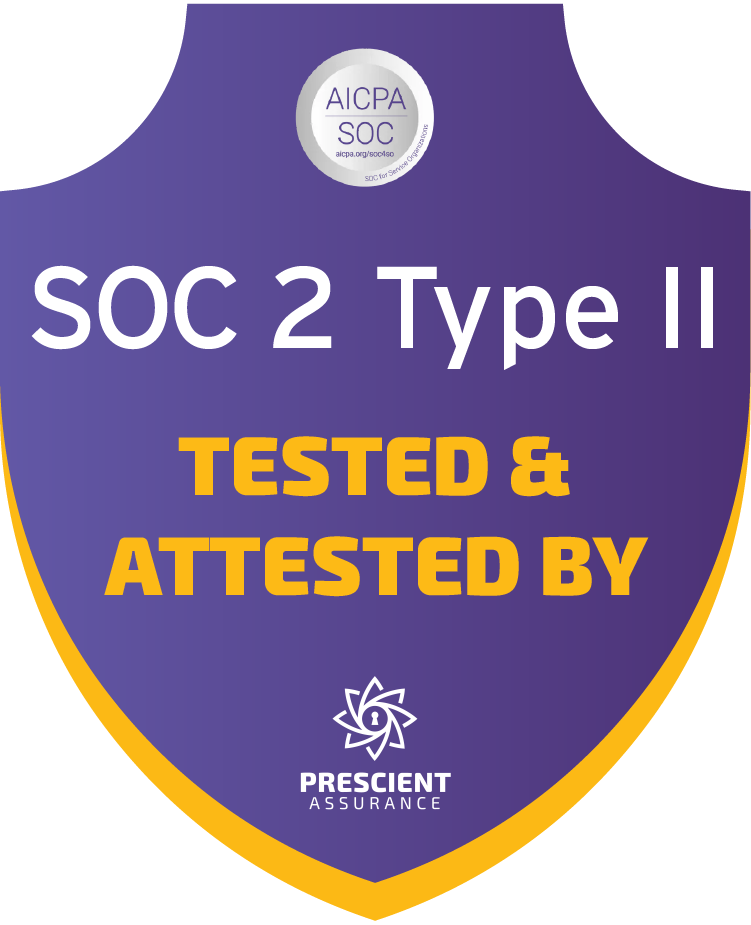 SOC 2 Type II — tested and attested by Prescient Assurance